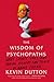 The Wisdom of Psychopaths: What Saints, Spies, and Serial Killers Can Teach Us About Success