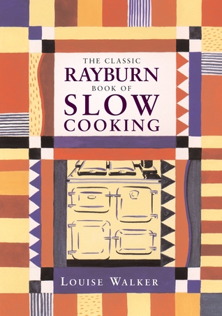 The Classic Rayburn Book of Slow Cooking (Aga and Range Cookbooks)