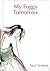 My Foggy Tomorrow by Nazli Tawfeeqi