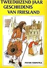 Tweeduizend jaar geschiedenis van Friesland by Pieter Terpstra