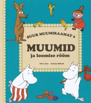 Suur Muumiraamat II : Muumid ja loomise rõõm