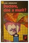 Doctore, cine a murit?