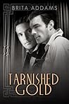 Tarnished Gold by Brita Addams