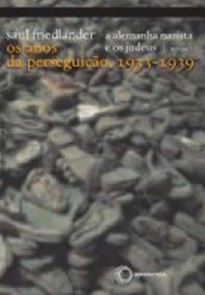 A Alemanha Nazista e os Judeus, Volume I: Os Anos da Perseguição, 1933-1939
