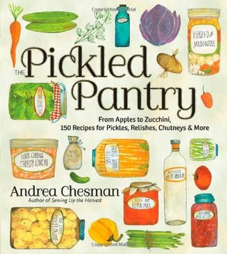 The Pickled Pantry: From Apples to Zucchini, 185 Recipes for Pickles, Relishes, Chutneys & More (ebook)