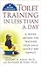 Toilet Training in Less Than a Day by Nathan H. Azrin