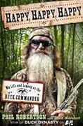Happy, Happy, Happy: My Life and Legacy as the Duck Commander