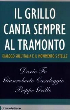 Il Grillo canta sempre al tramonto. Dialogo sull'Italia e il Movimento 5 stelle