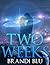 Two Weeks