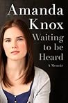 Waiting to Be Heard by Amanda   Knox