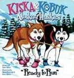 Kiska & Kobuk, Alaska Huskies  "Ready to Run" (Board book)