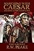 Antony and Cleopatra: Part I - Antony (Marching With Caesar #4)