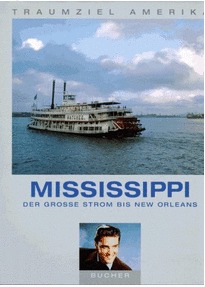 Traumziel Amerika. Mississippi: Der große Strom bis New Orleans (Hardcover)