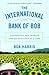 The International Bank of Bob by Bob             Harris