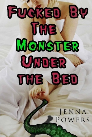 Fucked by the Monster Under the Bed (Kindle Edition)