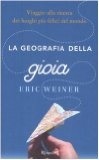 La geografia della gioia: Viaggio alla ricerca dei luoghi più felici del mondo