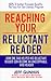 Reaching Your Reluctant Reader: How One Dad Helped His Reluctant Reader Son Become An Avid, Unstoppable Reader