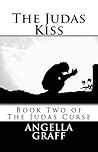 The Judas Kiss by Angella Graff