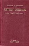 Ejercicio de Perfección y Virtudes Cristianas Ejercicio de Perfección y Virtudes Cristianas