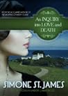 An Inquiry Into Love and Death by Simone St. James