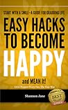 Easy Hacks to Become Happy (Start With A Smile, #1)