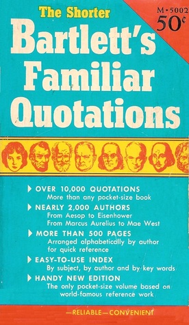The Shorter Bartlett's Familiar Quotations