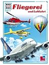 Fliegerei und Luftfahrt (Was ist was #10) Fliegerei und Luftfahrt (Was ist was #10)