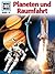 Planeten und Raumfahrt (Was...