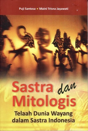 Sastra dan Mitologis: Telaah Dunia Wayang dalam Sastra Indonesia