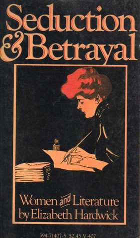 Seduction and Betrayal: Women & Literature