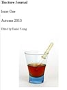 Tincture Journal, Issue One, Autumn 2013 by Daniel   Young