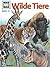 Wilde Tiere (Was ist was #13)