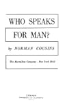 Who Speaks for Man by Norman Cousins Who Speaks for Man by Norman Cousins