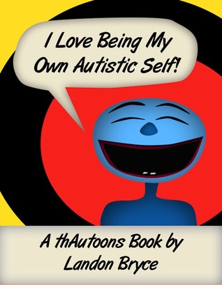 I Love Being My Own Autistic Self! A thAutoons Book (Paperback)