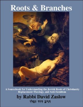 Roots and Branches: A Sourcebook for Understanding the Jewish Roots of Christianity, Replacement Theology, and Anti-Semitism