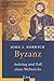 Byzanz: Aufstieg und Fall e...