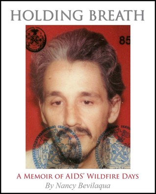 Holding Breath A Memoir Of Aids Wildfire Days By Nancy Bevilaqua