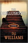 The Disillusioned by D.J.  Williams