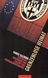 Grenzenlose Heimat: Geschichte, Gegenwart und Zukunft der Vertriebenenverbände Grenzenlose Heimat: Geschichte, Gegenwart und Zukunft der Vertriebenenverbände