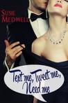 Text Me, Tweet Me, Need Me by Susie Medwell