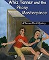 Whiz Tanner and the Phony Masterpiece (Tanner-Dent Mysteries, #1)