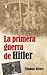 La primera guerra de Hitler: Adolf Hitler, los hombres del Regimiento List y la I Guerra Mundial