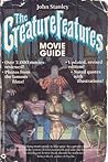 The Creature Features Movie Guide by John  Stanley