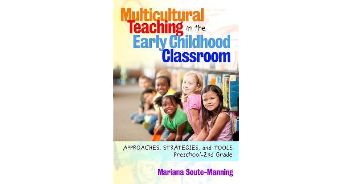 Multicultural Teaching in the Early Childhood Classroom: Approaches ...