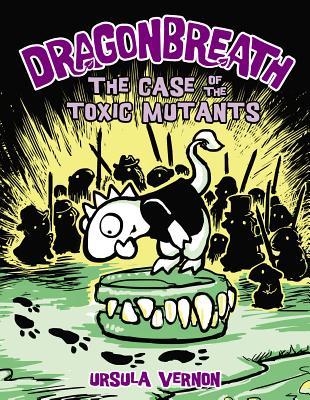 The Case of the Toxic Mutants (Dragonbreath, #9)