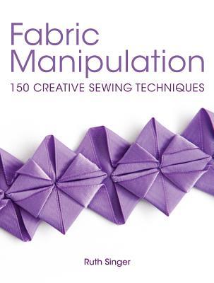 Fabric Manipulation: 150 Creative Sewing Techniques (Paperback)
