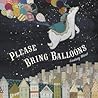Please Bring Balloons by Lindsay Ward