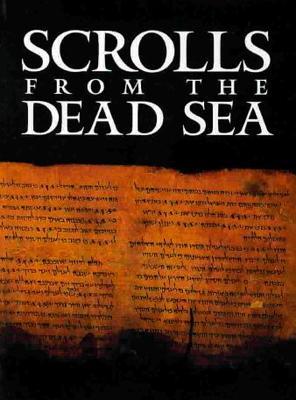 Scrolls from the Dead Sea: An Exhibition of Scrolls and Archeological Artifacts from the Collections of the Israel Antiquities Authority (Paperback)
