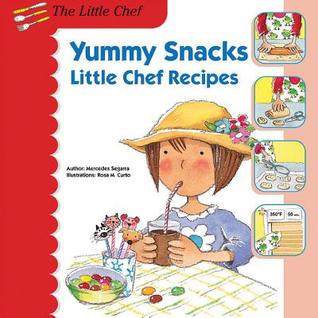 Yummy Snacks: Little Chef Recipes (The Little Chef)