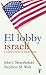 El Lobby Israelí y la política exterior de Estados Unidos